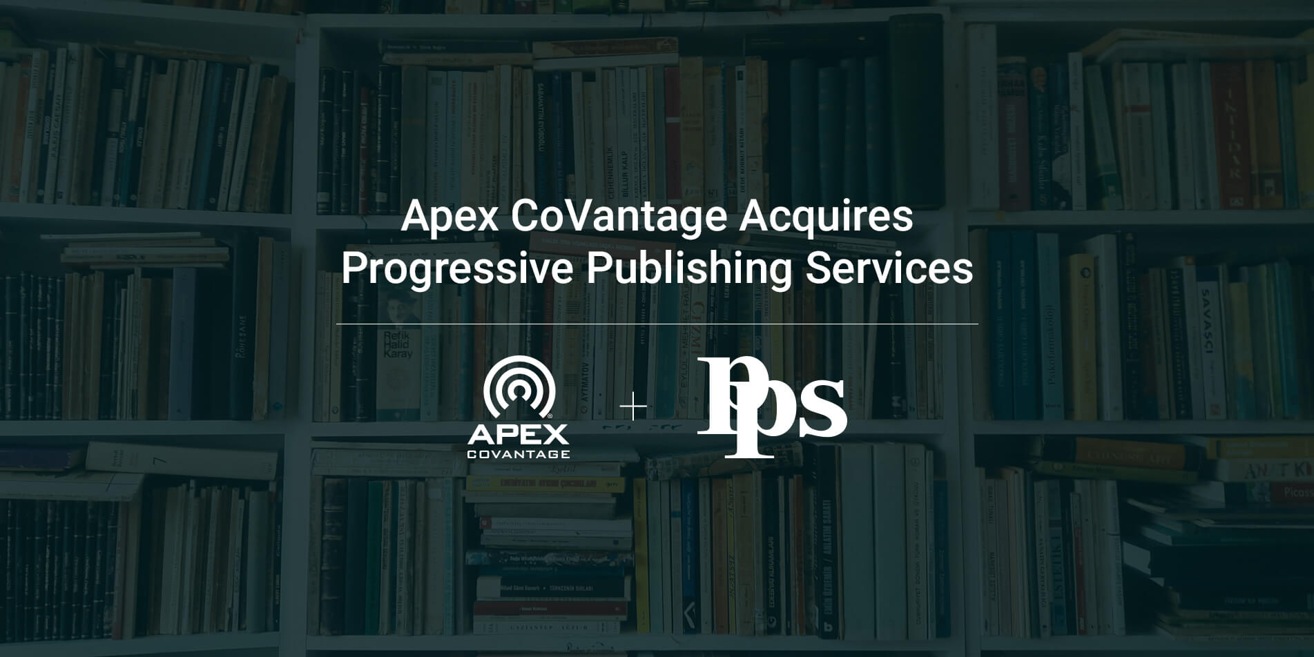 Apex CoVantage Acquires Progressive Publishing Services